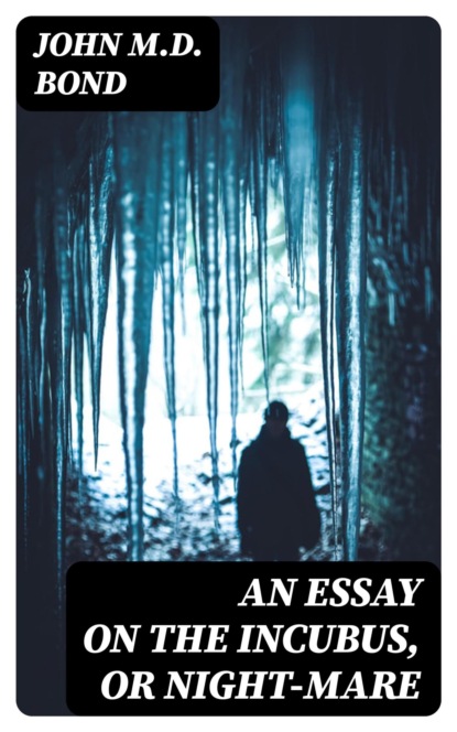 An Essay on the Incubus, or Night-mare