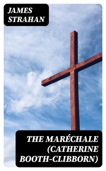 The Maréchale (Catherine Booth-Clibborn)