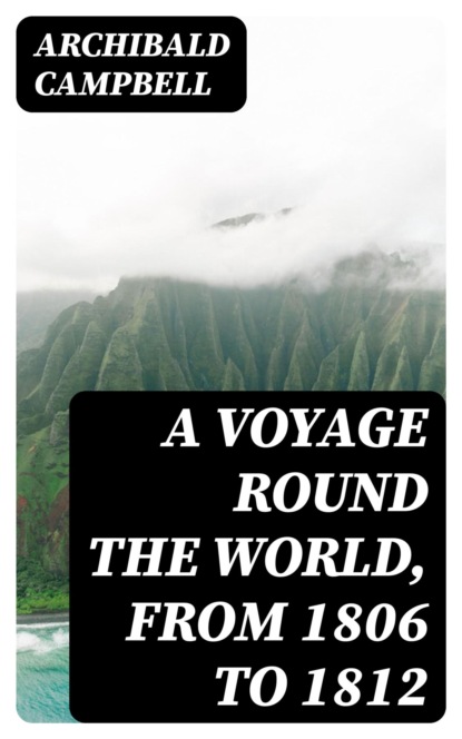 A Voyage Round the World, from 1806 to 1812