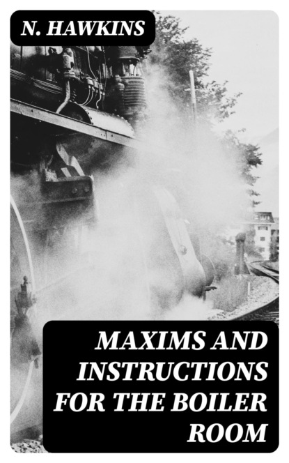 Maxims and Instructions for the Boiler Room