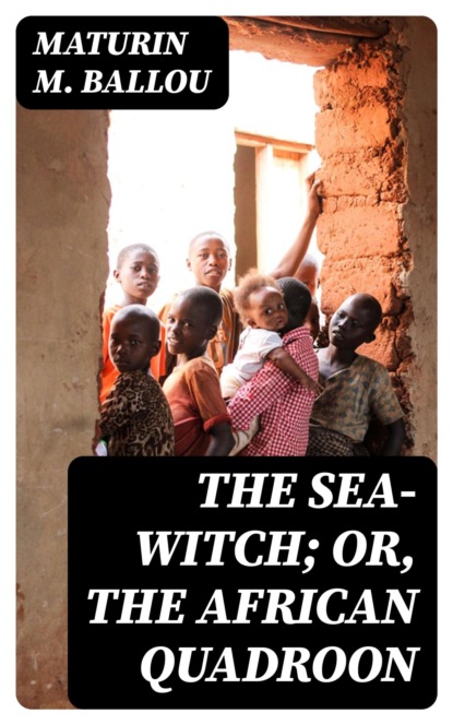 The Sea-Witch; Or, The African Quadroon