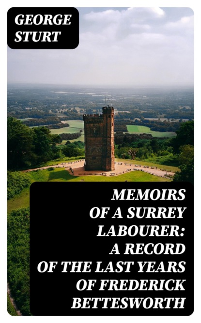 Memoirs of a Surrey Labourer: A Record of the Last Years of Frederick Bettesworth