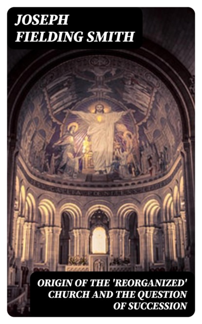 Origin of the 'Reorganized' Church and the Question of Succession