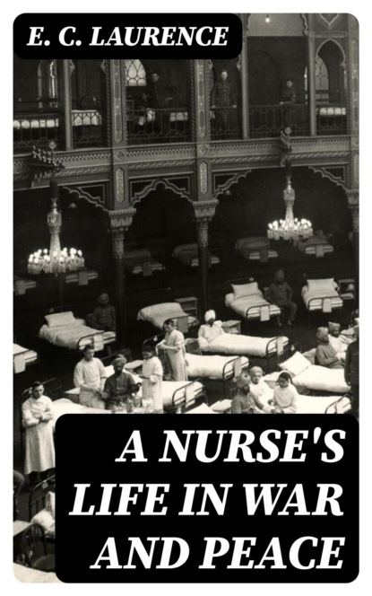 A Nurse's Life in War and Peace