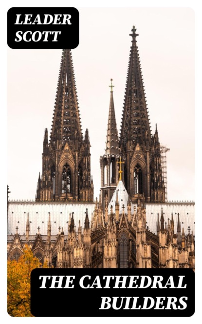 The Cathedral Builders