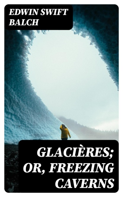 Glacières; or, Freezing Caverns