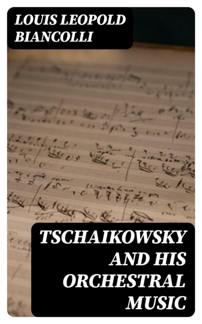 Tschaikowsky and His Orchestral Music
