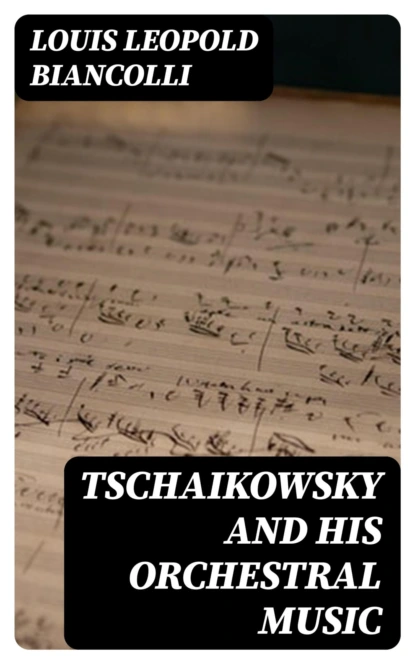 Tschaikowsky and His Orchestral Music
