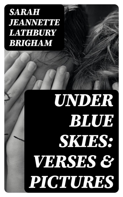 Under Blue Skies: Verses & Pictures