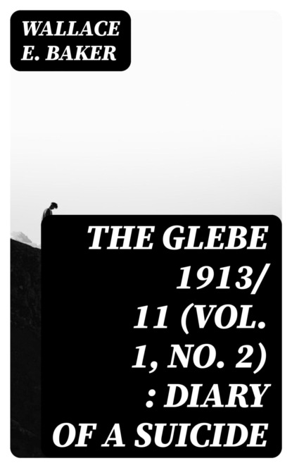The Glebe 1913/ 11 (Vol. 1, No. 2) : Diary of a Suicide