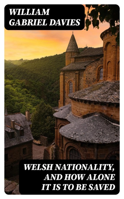 Welsh Nationality, and How Alone It is to Be Saved