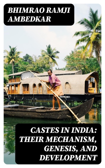 Castes in India: Their Mechanism, Genesis, and Development