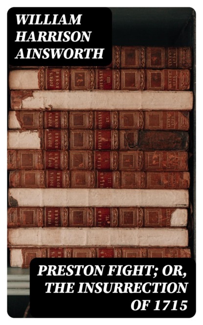 Preston Fight; or, The Insurrection of 1715