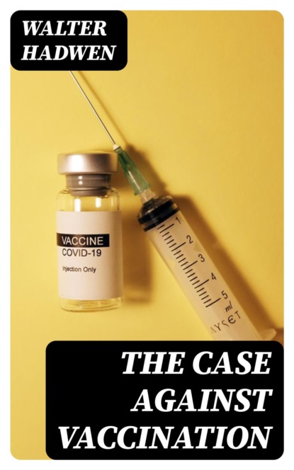 The Case Against Vaccination