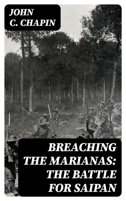 Breaching the Marianas: The Battle for Saipan