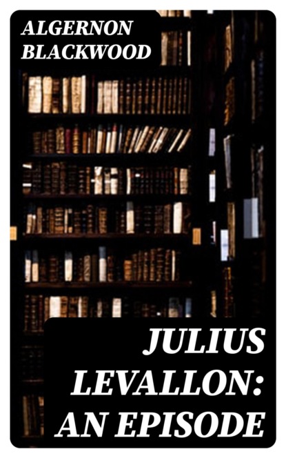Julius LeVallon: An Episode