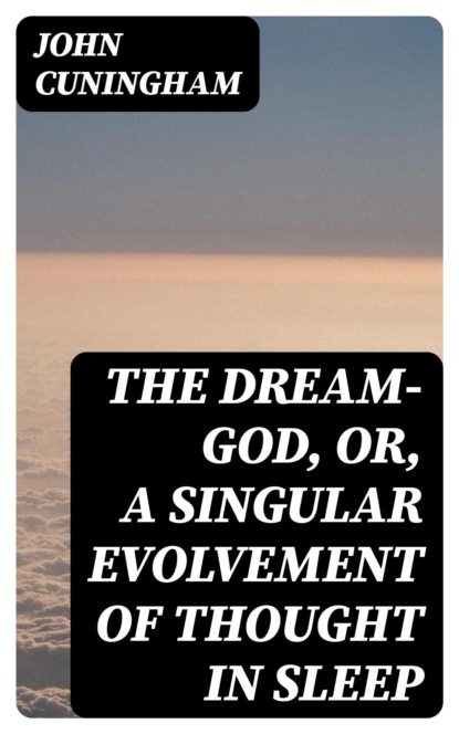 The Dream-God, or, A Singular Evolvement of Thought in Sleep