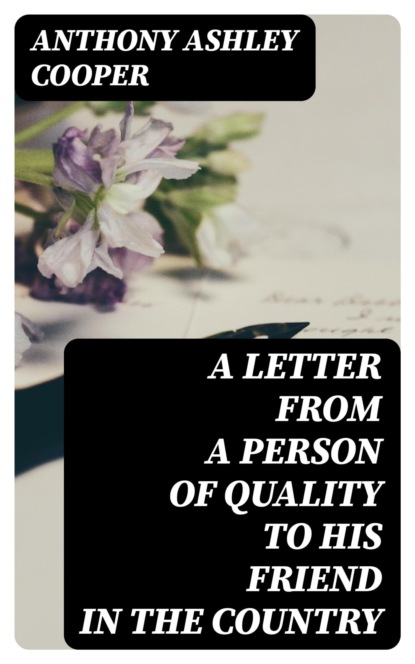 A Letter from a Person of Quality to His Friend in the Country
