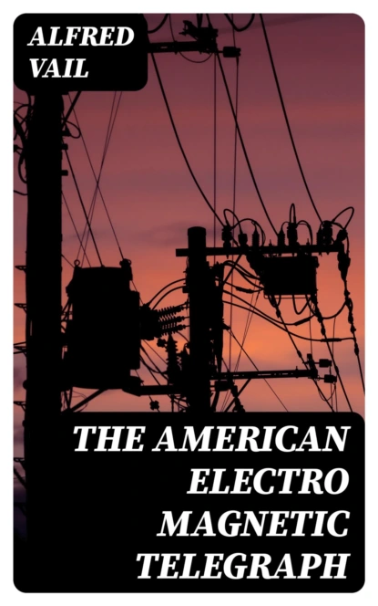 The American Electro Magnetic Telegraph