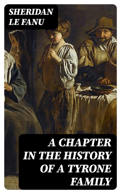 A Chapter in the History of a Tyrone Family