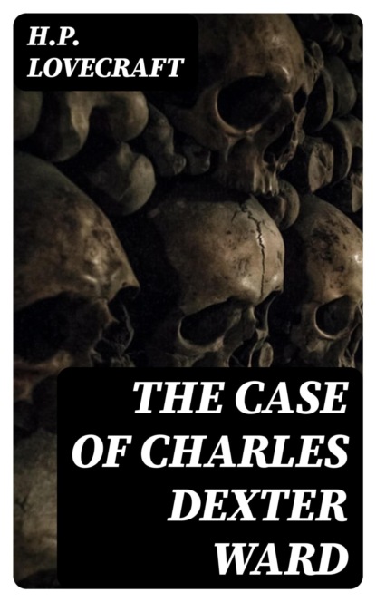 The Case of Charles Dexter Ward
