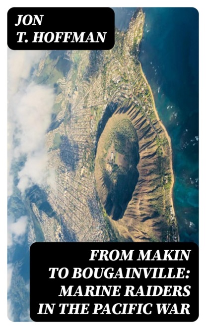 From Makin to Bougainville: Marine Raiders in the Pacific War