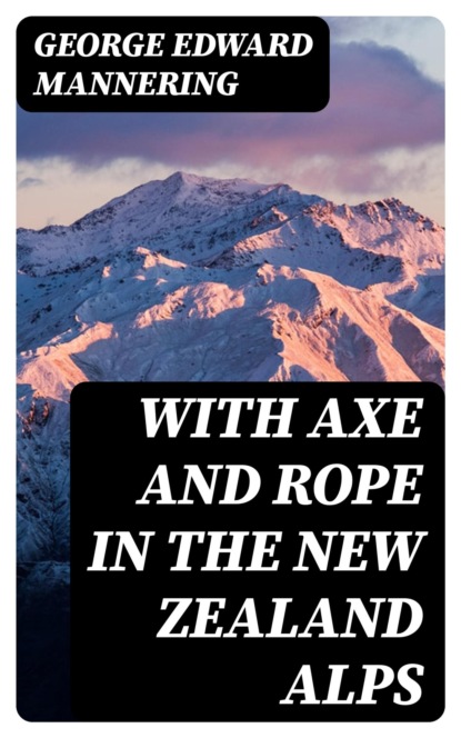 With Axe and Rope in the New Zealand Alps