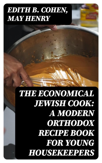 The Economical Jewish Cook: A Modern Orthodox Recipe Book for Young Housekeepers