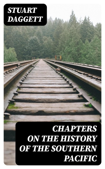 Chapters on the History of the Southern Pacific
