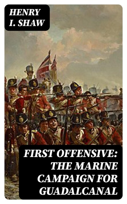 First Offensive: The Marine Campaign for Guadalcanal