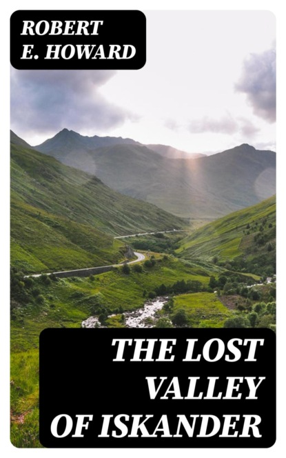 The Lost Valley of Iskander