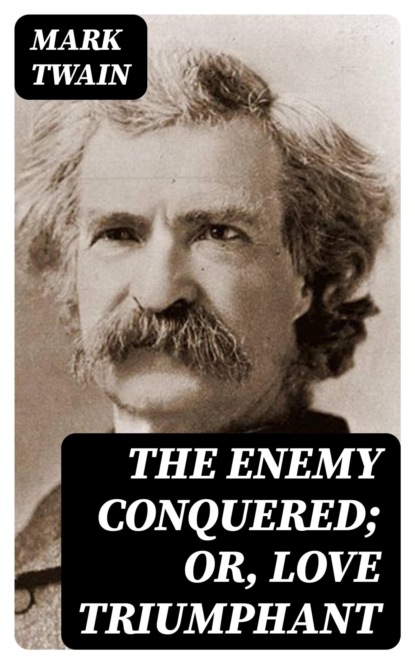 The Enemy Conquered; or, Love Triumphant