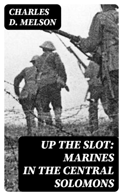 Up The Slot: Marines in the Central Solomons