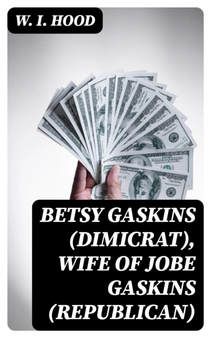 Betsy Gaskins (Dimicrat), Wife of Jobe Gaskins (Republican)