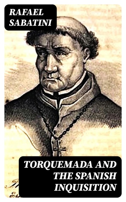 Torquemada and the Spanish Inquisition