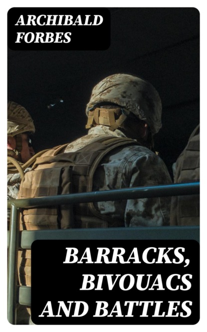 Barracks, Bivouacs and Battles