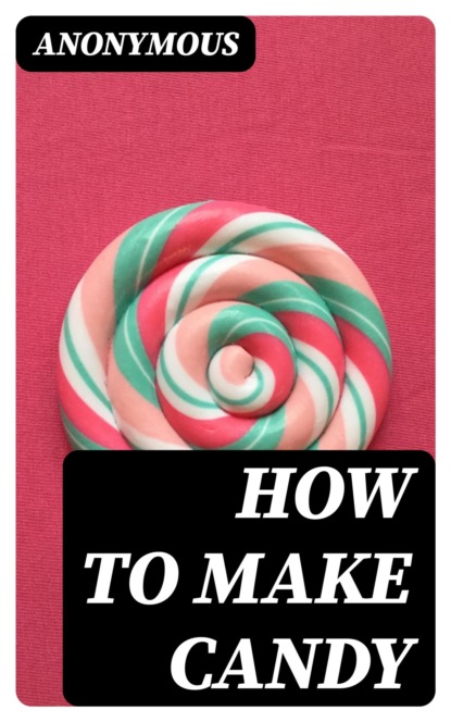 How to Make Candy