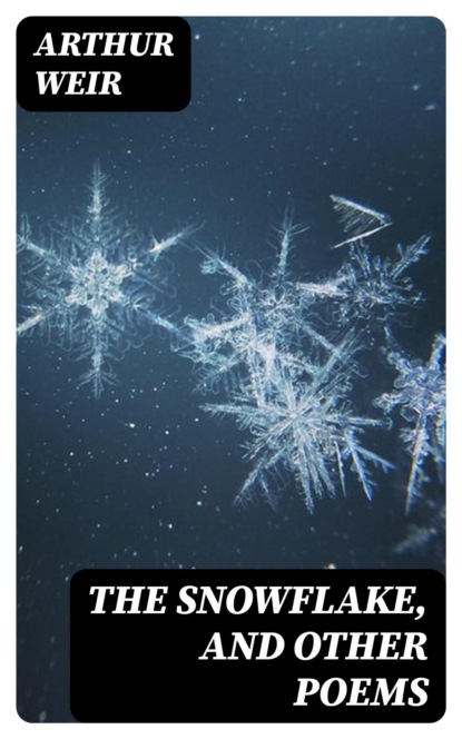The Snowflake, and Other Poems