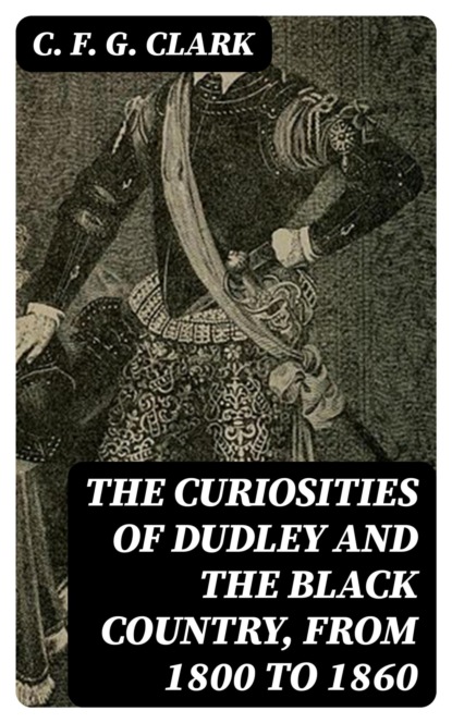 The Curiosities of Dudley and the Black Country, From 1800 to 1860