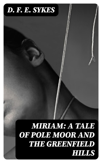 Miriam: A Tale of Pole Moor and the Greenfield Hills