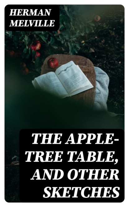 The Apple-Tree Table, and Other Sketches