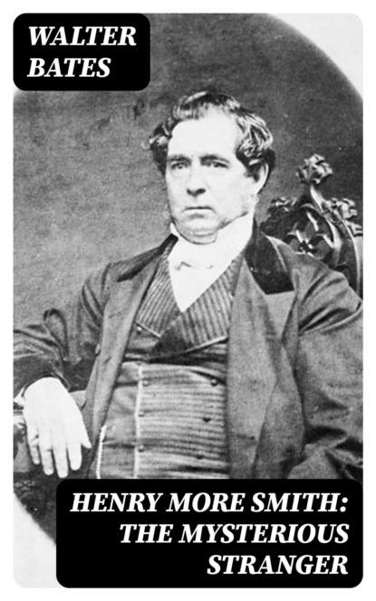 Henry More Smith: The Mysterious Stranger