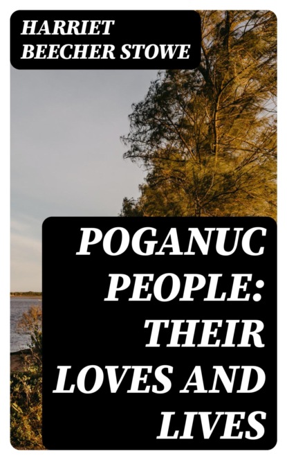 Poganuc People: Their Loves and Lives
