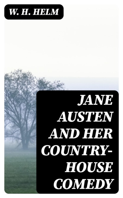 Jane Austen and Her Country-house Comedy