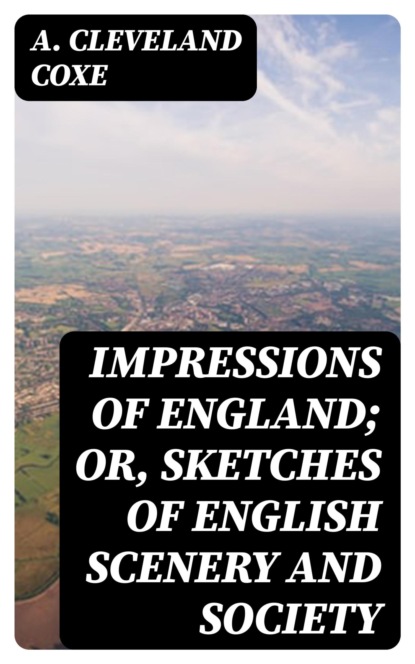 Impressions of England; or, Sketches of English Scenery and Society