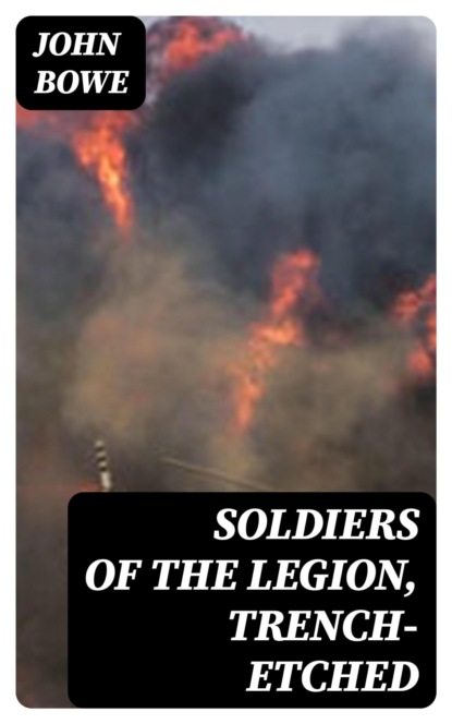 Soldiers of the Legion, Trench-Etched