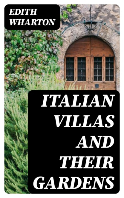 Italian Villas and Their Gardens