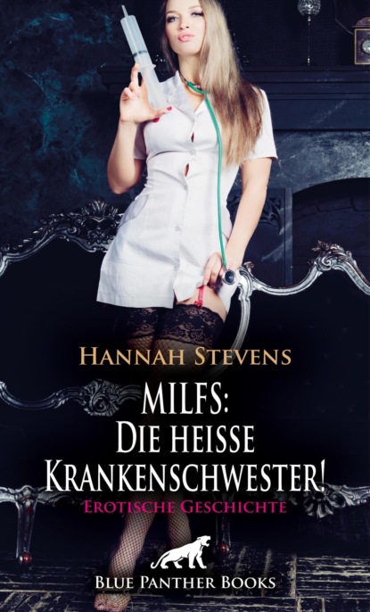 MILFS: Die heiße Krankenschwester! Erotische Geschichte
