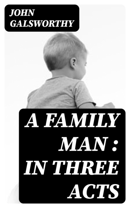 A Family Man : in three acts