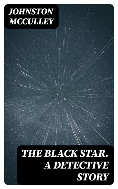 The Black Star. A Detective Story